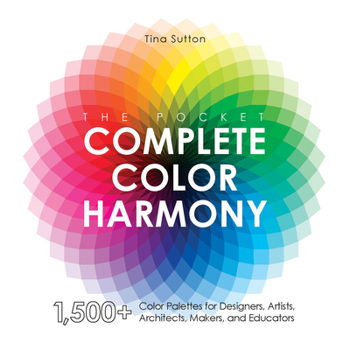 Paperback The Pocket Complete Color Harmony: 1,500 Plus Color Palettes for Designers, Artists, Architects, Makers, and Educators Book