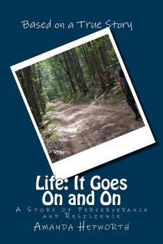 Paperback Life: It Goes On and On: A story of perserverance and resilience Book