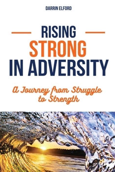 Paperback Rising Strong in Adversity: A Journey from Struggle to Strength Book