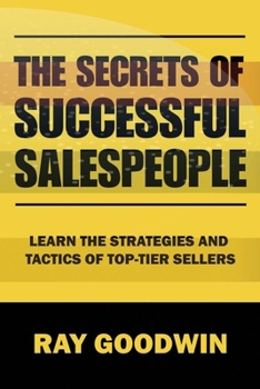 Paperback The Secrets of Successful Salespeople: Learn the Strategies and Tactics of Top-tier Sellers Book