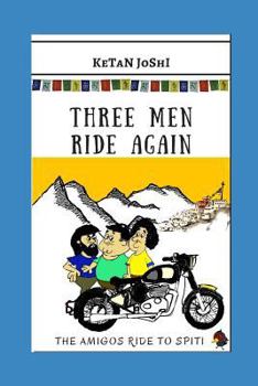 Paperback Three Men Ride Again: The Amigos Ride to Spiti Book
