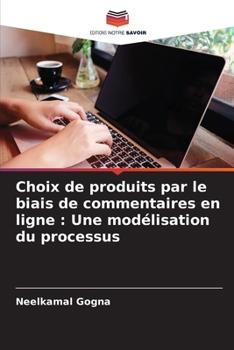 Choix de produits par le biais de commentaires en ligne : Une modélisation du processus