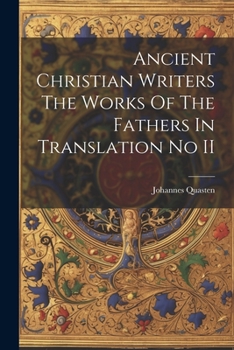 Paperback Ancient Christian Writers The Works Of The Fathers In Translation No II Book