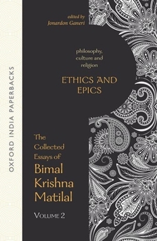 Paperback Ethics and Epics: The Collected Essays of Bimal Krishna Matilal Volume II Book