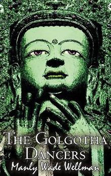 Paperback The Golgotha Dancers by Manly Wade Wellman, Fiction, Classics, Fantasy, Horror Book