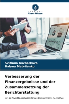 Verbesserung der Finanzergebnisse und der Zusammensetzung der Berichterstattung: Um die Investitionsattraktivität des Unternehmens zu erhöhen (German Edition)
