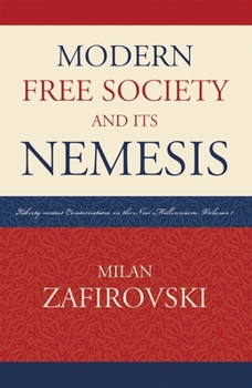 Paperback Modern Free Society and Its Nemesis: Liberty Versus Conservatism in the New Millennium Book