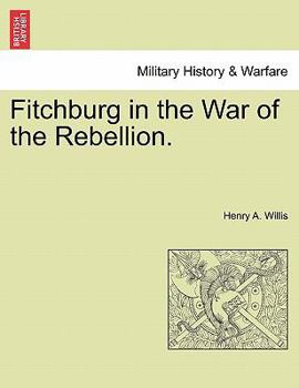 Paperback Fitchburg in the War of the Rebellion. Book