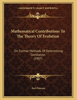 Mathematical Contributions to the Theory of Evolution: On the General Theory of Skew Correlation and Non-Linear Regression (Classic Reprint)