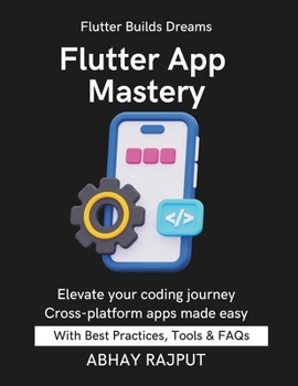 Paperback Flutter App Mastery: Apps That Work On All Screens Flutter UI Done Right Dart Programming Fast Build & Ship Fast Flutter From Scratch Flutter for mode Book