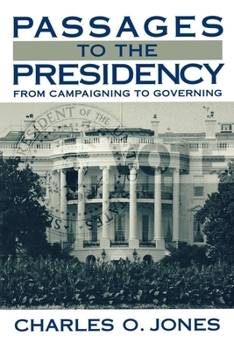 Paperback Passages to the Presidency: From Campaigning to Governing Book
