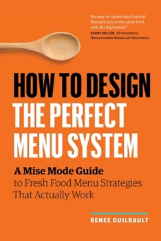 Paperback How to Design the Perfect Menu System: A Mise Mode Guide to Fresh Food Menu Strategies That Actually Work Book