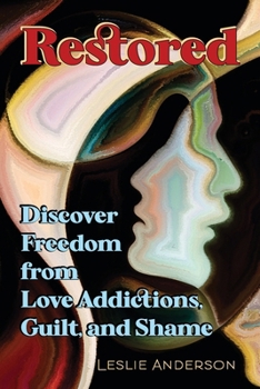 Paperback Restored: Discover Freedom from Love Addictions, Guilt, and Shame Book