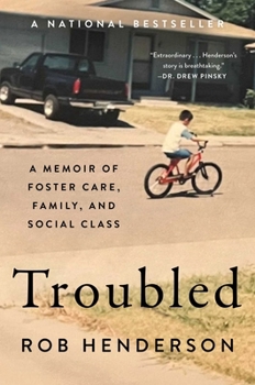 Hardcover Troubled: A Memoir of Foster Care, Family, and Social Class Book