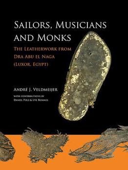 Paperback Sailors, Musicians and Monks: The Leatherwork from Dra Abu El Naga (Luxor, Egypt) Book