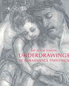 Paperback Underdrawings in Renaissance Paintings : Art in the Making - Catalogue to National Gallery Exhibition, London Book