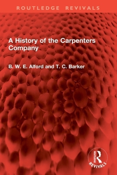 A History of the Carpenters Company (Routledge Revivals)