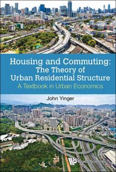 Hardcover Housing and Commuting: The Theory of Urban Residential Structure - A Textbook in Urban Economics Book