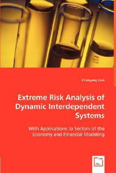 Paperback Extreme Risk Analysis of Dynamic Interdependent Systems Book