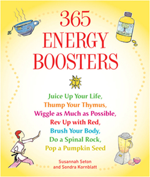 Paperback 365 Energy Boosters: Juice Up Your Life, Thump Your Thymus, Wiggle as Much as Possible, REV Up with Red, Brush Your Body, Do a Spinal Rock, Pop a Pump Book