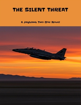 The Silent Threat: A Jayhawk Two One Novel