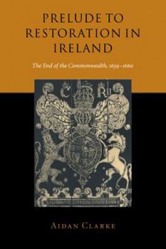 Paperback Prelude to Restoration in Ireland: The End of the Commonwealth, 1659 1660 Book