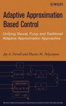 Hardcover Adaptive Approximation Based Control: Unifying Neural, Fuzzy and Traditional Adaptive Approximation Approaches Book