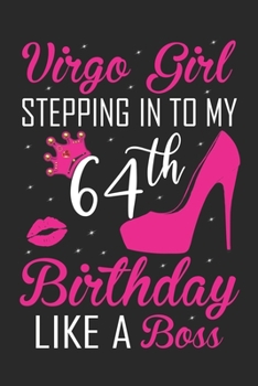 Virgo Girl Stepping In To My 64th Birthday Like A Boss: Zodiac Diary - Horoscope Journal - Virgo gifts for her - Zodiac birthday party gift - College-Ruled journal notebook for Virgo Zodiac