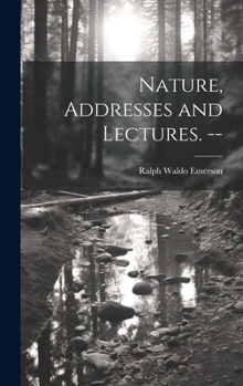 Hardcover Nature, Addresses and Lectures. -- Book