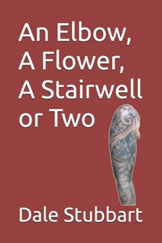 An Elbow, A Flower, A Stairwell or Two