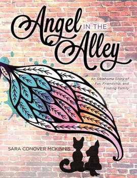 Paperback Angel in the Alley: An Oklahoma Story of Fur, Friendship, and Finding Family Book