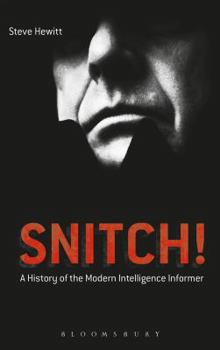 Hardcover Snitch!: A History of the Modern Intelligence Informer Book