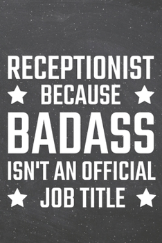 Paperback Receptionist because Badass isn't an official Job Title: Receptionist Dot Grid Notebook, Planner or Journal - 110 Dotted Pages - Office Equipment, Sup Book