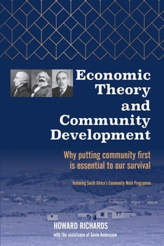 Paperback Economic Theory and Community Development: Why putting community first is essential to our survival Book