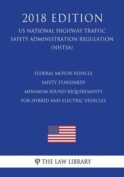 Federal Motor Vehicle Safety Standards - Minimum Sound Requirements for Hybrid and Electric Vehicles (US National Highway Traffic Safety Administration Regulation) (NHTSA)