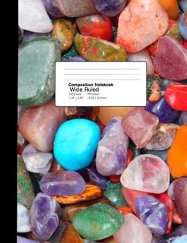 Paperback Composition Notebook Wide Ruled 7.44 X 9.69 Inches 100 Sheets / 200 Pages: Composition Style Notebook - Assorted Gemstones Book