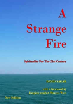 Paperback A Strange Fire - Spirituality For The 21st Century Book