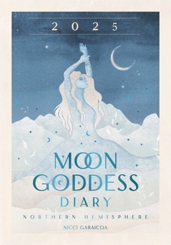 Calendar 2025 Moon Goddess Diary - Northern Hemisphere: Seasonal Planner for 2025 Book