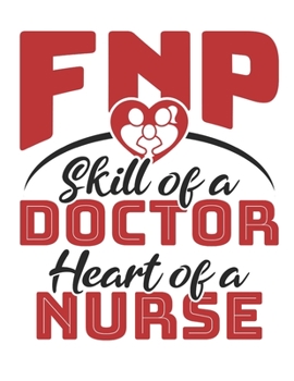 FNP Skill Of A Doctor Heart Of A Nurse: Family Nurse Practitioner 2020 Weekly Planner (Jan 2020 to Dec 2020), Paperback 8.5 x 11, FNP Calendar Schedule Organizer