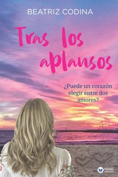 Paperback Tras los aplausos: ¿Puede un corazón elegir entre dos amores? [Spanish] Book