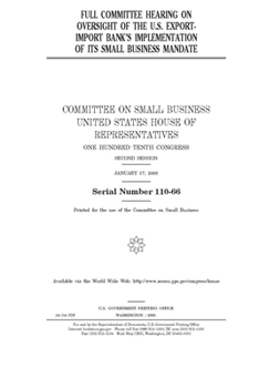 Paperback Full committee hearing on oversight of the U.S. Export-Import Bank's implementation of its small business mandate Book