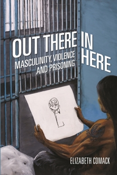 Paperback Out There/In Here: Masculinity, Violence and Prisoning Book