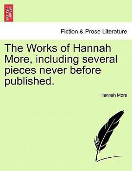 Paperback The Works of Hannah More, Including Several Pieces Never Before Published. Book