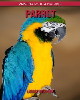 Parrot: Amazing Facts & Pictures