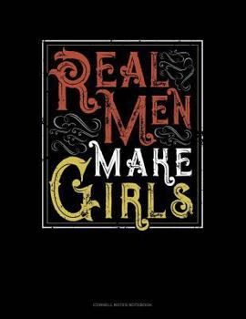 Paperback Real Men Make Girls: Cornell Notes Notebook Book