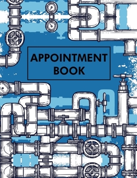 Paperback Appointment Book: 2020 Plumber Plumbing Technician Service Appointment Book Schedule Notebook Client Data Organizer Log Book with Times Book