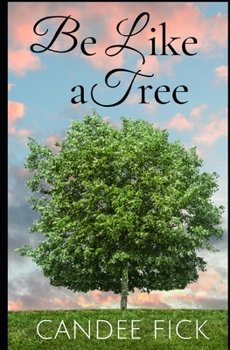 Paperback Be Like a Tree: The Keys to a Fruitful Life Book