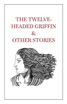 Paperback The Twelve-Headed Griffin & Other Stories Book