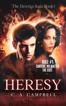 Heresy : Book 1: the Heretics Saga - Book #1 of the Heretics Saga