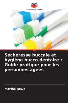 Paperback Sécheresse buccale et hygiène bucco-dentaire: Guide pratique pour les personnes âgées [French] Book